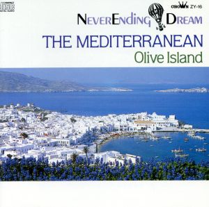 THE MEDITERRANEAN:OLIVE ISLAND～NEVER ENDING DREAM