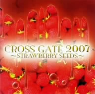 CROSS GATE 2007 ～STRAWBERRY SEEDS～