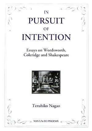 IN PURSUIT OF INTENTION Essays on Wordsworth,Coleridge and Shakespeare