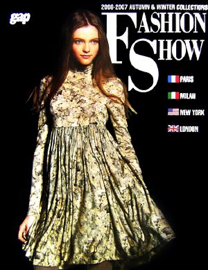 FASHION SHOW(2006-2007) AUTUMN&WINTER COLLECTIONS PARIS/MILAN/NEW YORK/LONDON gap