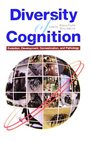 Diversity of CognitionEvolution,Development,Domestication,and Pathology