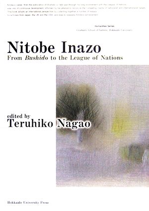 Nitobe Inazo From Bushido to the League of Nations Humanities Series