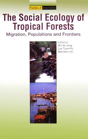 The Social Ecology of Tropical Forests Migration,Populations and Frontiers Frontiers of Area Studies