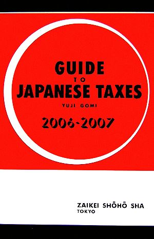 GUIDE TO JAPANESE TAXES 2006-2007