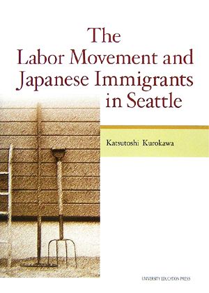 The Labor Movement and Japanese Immigrants in Seattle