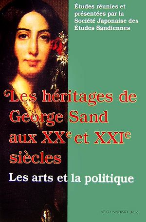 Les h´eritages de George Sand aux XXe et XXIe si｀eclesLes arts et la politique