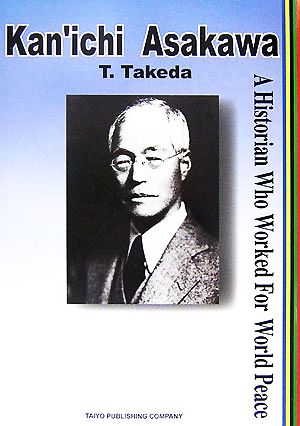 Kan'ichi Asakawa A Historian Who Worked For World Peace