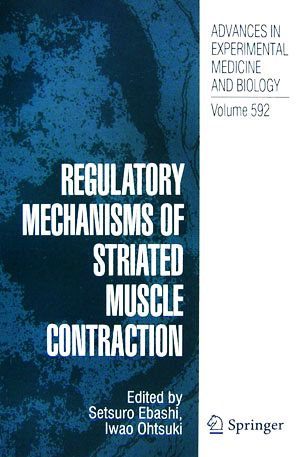 REGULATORY MECHANISMS OF STRIATED MUSCLE CONTRACTION ADVANCES IN EXPERIMENTAL MEDICINE AND BIOLOGYVolume 592