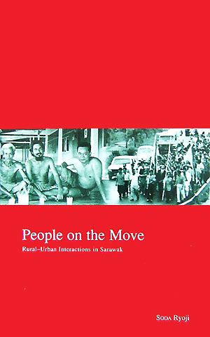 People on the Move Rural-Urban Interactions in Sarawak KYOTO AREA STUDIES ON ASIACenter for Southeast Asian Studies,Kyoto UniversityVolume 13