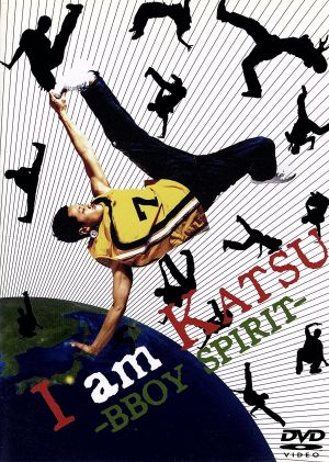 I am KATSU B-BOY SPIRIT