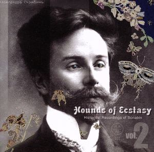 Hounds of Ecstasy～スクリャービン歴史的録音集Vol.2SPレコード編～