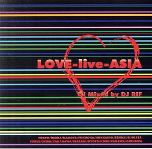 LOVE-live-ASIA Mixed by DJ Rif