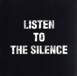 LISTEN TO THE SILENCE