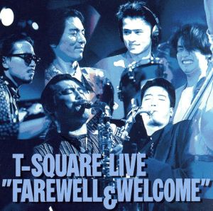 T-SQUARE LIVE“FAREWELL&WELCOME