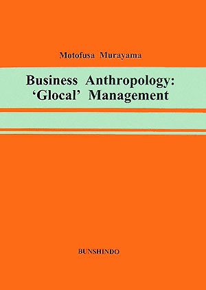 Business Anthropology:`Glocal' Management