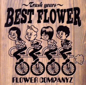 BEST FLOWER～TRASH YEARS～