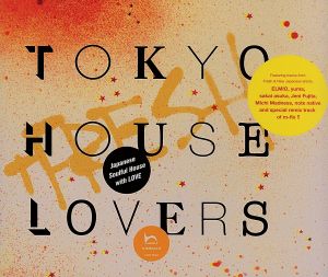 TOKYO HOUSE LOVERS+FRESH