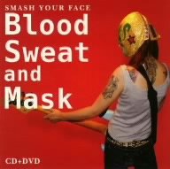 Blood Sweat And Mask(DVD付)