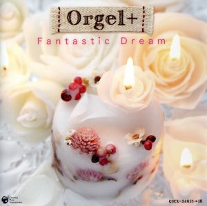 Orgel+(オルゴールぷらす) Fantastic Dream