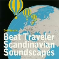 Beatfanatic presents Beat Traveler-Scandinavian Soundscapes-