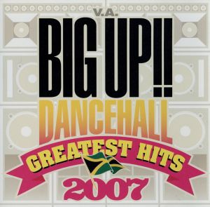 BIG UP!!～Dancehall Greatest Hits 2007