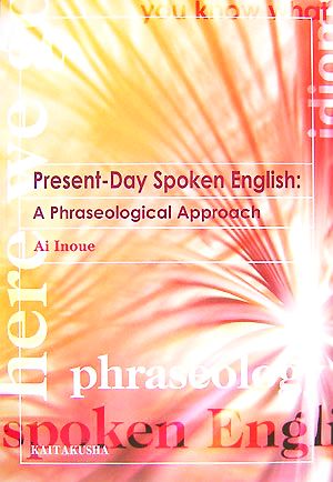 Present-Day Spoken English:A Phraseological Approach