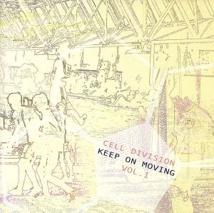 CELL DIVISION“KEEP ON MOVING(株)Vol.1