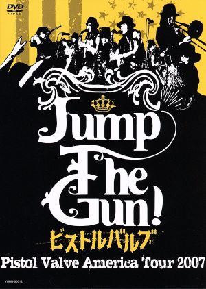 Jump The Gun！～ピストルバルブ・アメリカツアー2007～