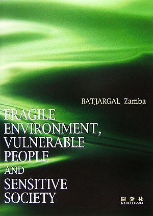 FRAGILE ENVIRONMENT,VULNERABLE PEOPLE and SENSITIVE SOCIETY