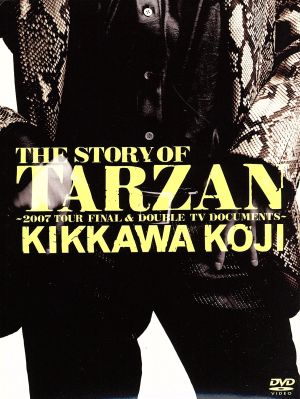 THE STORY OF TARZAN～2007 TOUR FINAL & DOUBLE TV DOCUMENTS～