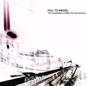 FALL TO PIECES  The Compilation of EMO-the Genuineness