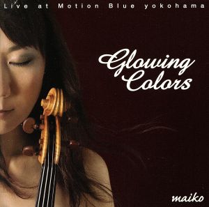 Glowing Colors/Live at Motion Blue yokohama