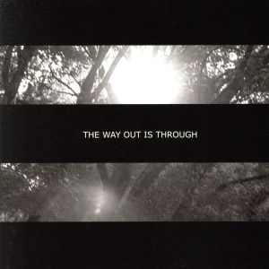 The Way Out is Through