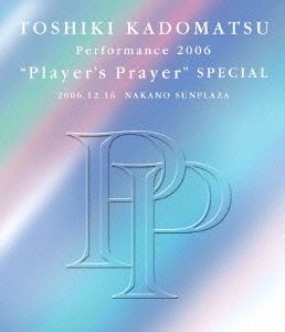 TOSHIKI KADOMATSU Performance2006 “Player's Prayer