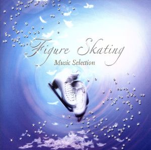 フィギュア・スケート ミュージック・セレクション'06-'08