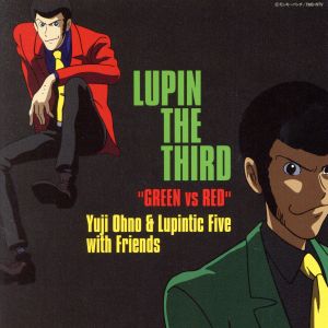 LUPIN THE THIRD“GREEN vs RED