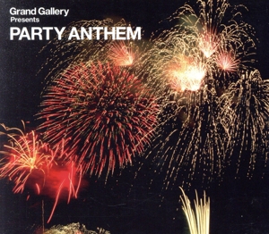 Grand Gallery presents PARTY ANTHEM