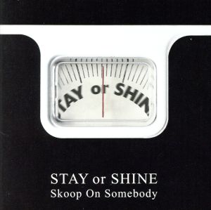 STAY OR SHINE(初回生産限定盤)(DVD付)