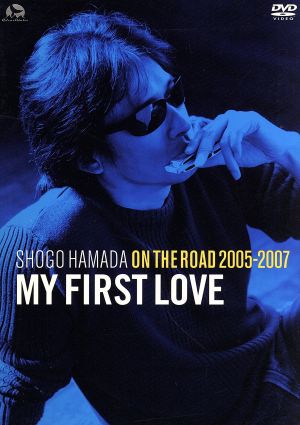 ON THE ROAD 2005-2007“My First Love