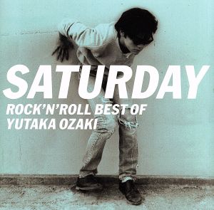 SATURDAY～ROCK'N ROLL BEST OF YUTAKA OZAKI