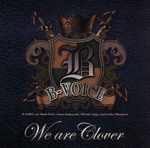 B-VOICE ラストアルバム「We are Clover」