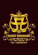 ayumi hamasaki ASIA TOUR 2007 A～Tour of Secret～“LIVE+DOCUMENTARY