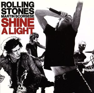 ローリング・ストーンズ×マーティン・スコセッシ「シャイン・ア・ライト」オリジナル・サウンドトラック(初回生産限定)(SHM-CD)