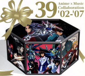 39 Anime×Music Collaboration '02-'07