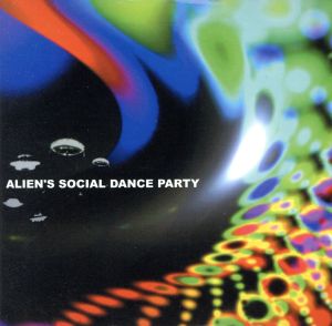 ALIEN's SOCIAL DANCE PARTY