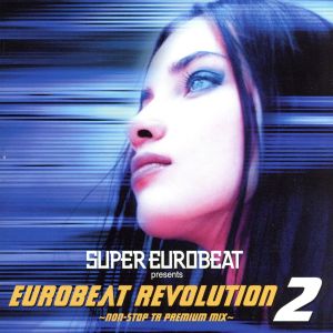 EUROBEAT REVOLUTION 2 -non-STOP TR PREMIUM MIX-