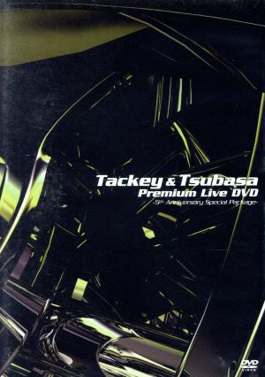 TACKEY&TSUBASA PREMIUM LIVE DVD～5th ANNIVERSARY SPECIAL PACKAGE～