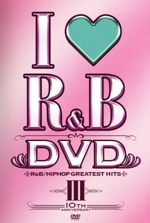 I LOVE R&B～10thイヤー・アニヴァーサリーDVD