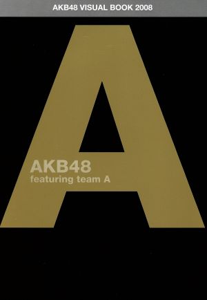 AKB48 ヴィジュアルブック2008 featuring Team ATOKYO NEWS MOOK