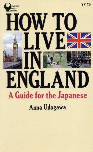 HOW TO LIVE IN ENGLAND A Guide for the Japanese